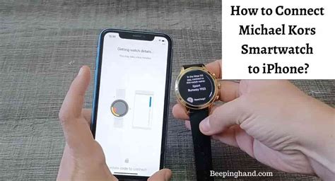 can you connect michael kors smartwatch to iphone|Seamless Integration: Pairing Your Michael Kors Smartwatch .